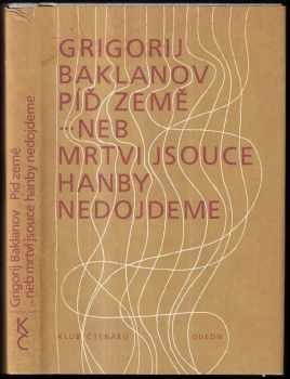 Grigorij Jakovlevič Baklanov: Píď země ; neb mrtvi jsouce hanby nedojdeme