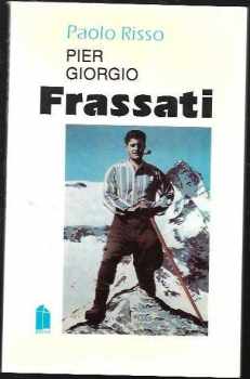 Paolo Risso: Pier Giorgio Frassati - Bohatý mladík, který řekl