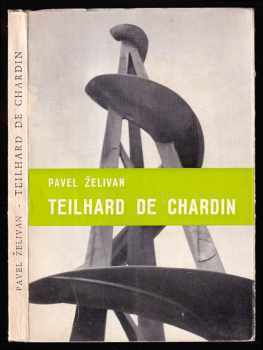 Pierre Teilhard de Chardin - vědec a apoštol našeho věku