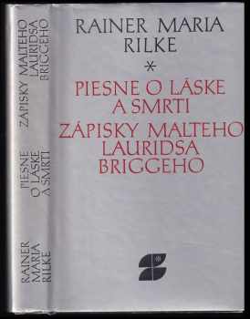 Piesne o láske a smrti (a iné básne) ; Zápisky Malteho Lauridsa Briggeho (a iné prózy)