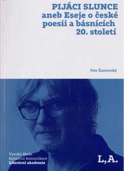 Pijáci slunce, aneb, Eseje o české poesii a básnících 20. století