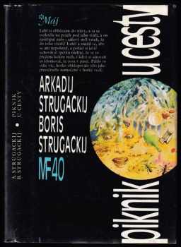 Piknik u cesty - Arkadij Natanovič Strugackij, Boris Natanovič Strugackij (1985, Mladá fronta) - ID: 775042