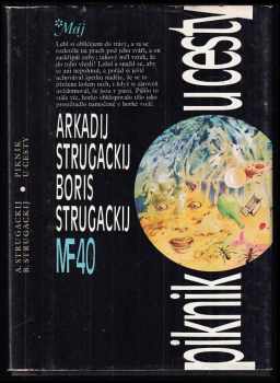 Piknik u cesty - Arkadij Natanovič Strugackij, Boris Natanovič Strugackij (1985, Mladá fronta) - ID: 766542