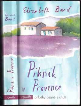 Elizabeth Bard: Piknik v Provence