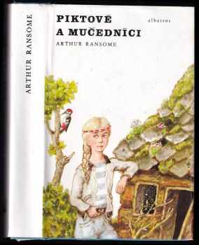 Arthur Ransome: Piktové a mučedníci aneb Naprosto nevítaná návštěva - Pro čtenáře od 9 let