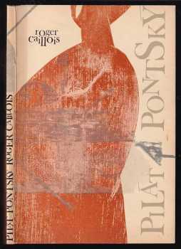 Pilát Pontský - Roger Caillois (1964, Státní nakladatelství krásné literatury a umění) - ID: 54213