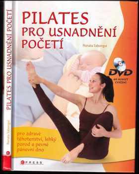 Renata Sabongui: Pilates : cvičení pro usnadnění početí, zdravé těhotenství, lehký porod a pevné pánevní dno