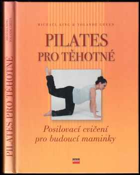 Michael King: Pilates pro těhotné : posilovací cvičení pro budoucí maminky