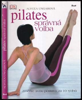 Alycea Ungaro: Pilates - správná volba