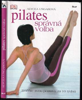 Alycea Ungaro: Pilates - správná volba