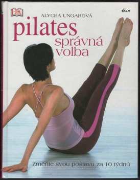 Alycea Ungaro: Pilates - správná volba