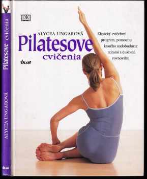 Pilatesove cvičenia - Alycea Ungar (2003, Ikar) - ID: 462543