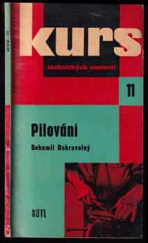 Bohumil Dobrovolný: Pilování - pomůcka k nácviku práce pilníkem k odb. školení i pro samouky - určeno pro dělníky, učně a studenty