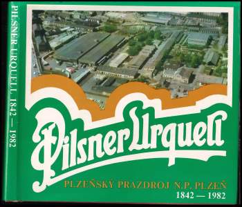 Pilsner Urquell 1842 - 1982 , Plzeňský Prazdroj n.p. Plzeň