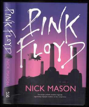 Nick Mason: Pink Floyd : od založení do současnosti