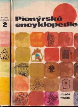 Pionýrská encyklopedie : Díl 1-2 - Zdeněk Svatoš, Zdeněk Svatoš, František Škoda, Jaroslav Weigel, Čestmír Hlavička, J Weigel, S Jílek (1978, Mladá fronta) - ID: 736848