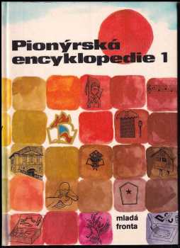 Pionýrská encyklopedie : I. díl - Zdeněk Svatoš (1978, Mladá fronta) - ID: 2377907