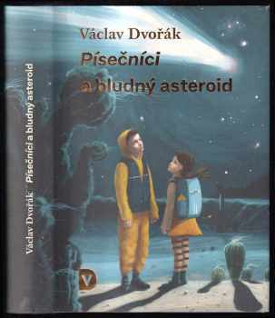 Písečníci a bludný asteroid PODPIS Václav Dvořák : dobrodružný sci-fi román pro děti a mládež - Václav Dvořák (2018, Václav Dvořák) - ID: 789161