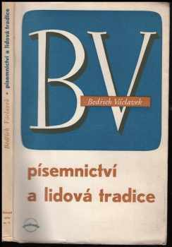 Bedřich Václavek: Písemnictví a lidová tradice : Obraz jejich vztahů v české písni lidové a zlidovělé