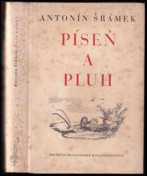 Píseň a pluh : [román] - Antonín Šrámek (1943, Družstvo Moravského kola spisovatelů) - ID: 754343