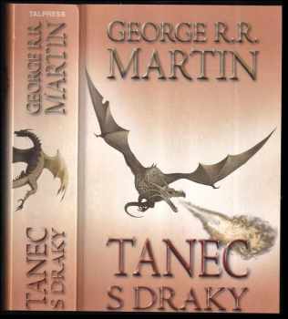 Píseň ledu a ohně : Kniha pátá - Tanec s draky - George R. R Martin (2012, Talpress) - ID: 1615973