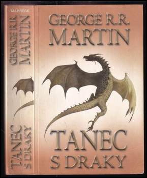 Píseň ledu a ohně : Kniha pátá, část první - Tanec s draky - George R. R Martin (2012, Talpress) - ID: 1631547