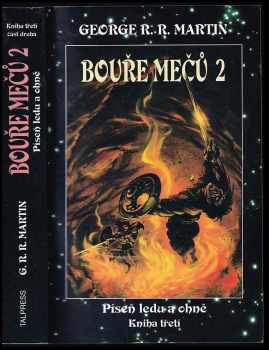 Píseň ledu a ohně : Kniha třetí, část druhá - Bouře mečů - George R. R Martin (2002, Talpress) - ID: 1060225