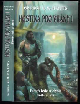 Píseň ledu a ohně : Kniha čtvrtá, část první - Hostina pro vrány - George R. R Martin (2006, Talpress)