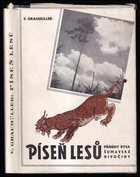 Píseň lesů : příběh rysa z divočiny šumavského pralesa - Volkmar Graumüller (1942, Vlad. Zrubecký) - ID: 276559