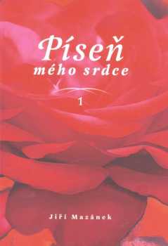 Jiří Mazánek: Píseň mého srdce 1