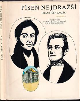 Píseň nejdražší : vyprávění o české národní hymně a o jejích autorech - František Kožík (1986, Panorama) - ID: 793083