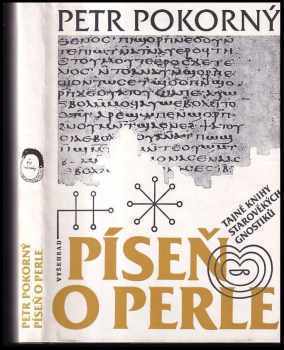 Petr Pokorný: Píseň o perle : tajné knihy starověkých gnostiků