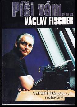 Píši vám- : vzpomínky, názory, rozhovory