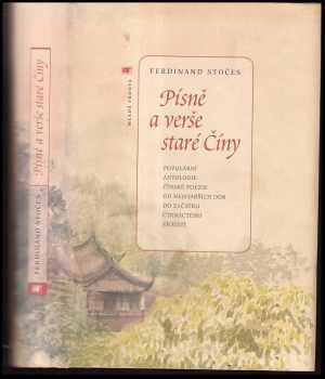 Písně a verše staré Číny : populární antologie čínské poezie od nejstarších dob do začátku čtrnáctého století