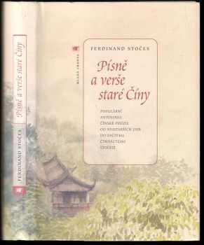Písně a verše staré Číny : populární antologie čínské poezie od nejstarších dob do začátku čtrnáctého století