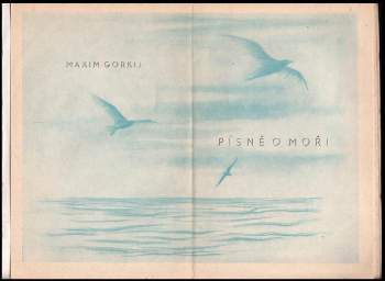 Maksim Gor‘kij: Písně o moři