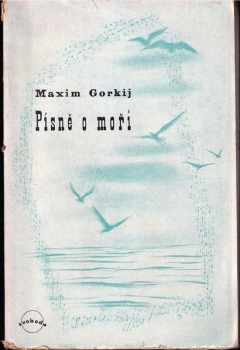 Maksim Gor‘kij: Písně o moři