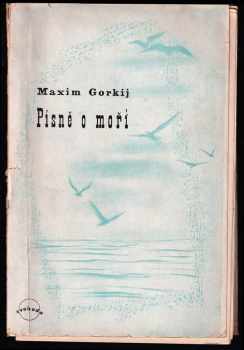 Maksim Gor‘kij: Písně o moři : [výbor z lyrických próz]