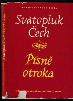 Svatopluk Čech: Písně otroka : mimočítanková četba pro 10 postup. ročník všeobecně vzdělávacích škol, pro 2. ročník pedagog. škol a pro školy odborné.