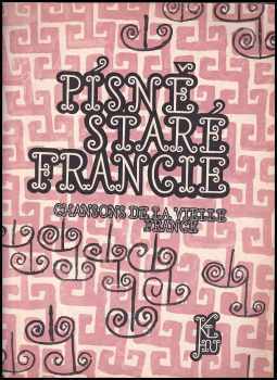 František Bartoš: Písně staré Francie : Chansons de la vielle France