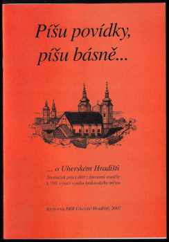 Píšu povídky, píšu básně-- o Uherském Hradišti