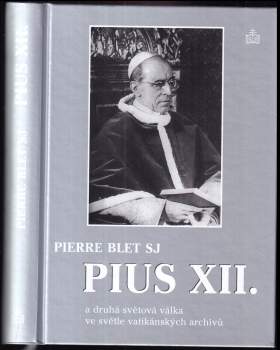 Pierre Blet: Pius XII. a druhá světová válka ve světle vatikánských archivů