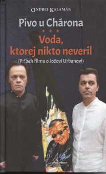 Pivo u Chárona (s Jožom Urbanom) ; Voda, ktorej nikto neveril