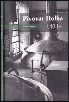 Milan Starec: Pivovar Holba - 140 let