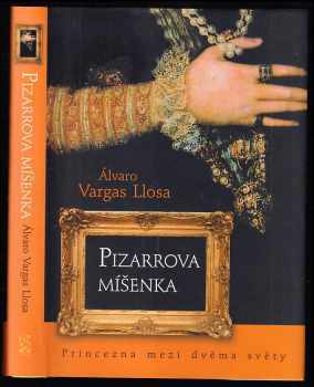 Alvaro Vargas Llosa: Pizarrova míšenka - princezna mezi dvěma světy