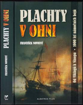 Plachty v ohni : od Vikingů k Sinopu : 1000 let námořních bojů