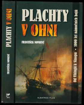 František Novotný: Plachty v ohni - od Vikingů k Sinopu - 1000 let námořních bojů