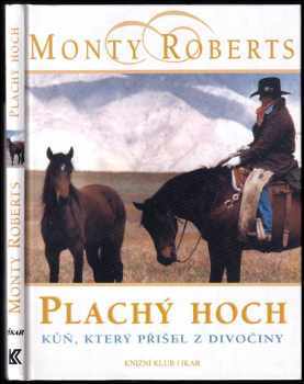 Plachý hoch : kůň, který přišel z divočiny - Monty Roberts (2001, Knižní klub) - ID: 719740