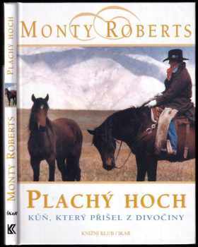 Plachý hoch : kůň, který přišel z divočiny - Monty Roberts (2001, Knižní klub) - ID: 668915