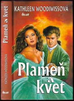 Kathleen E Woodiwiss: Plameň a kvet